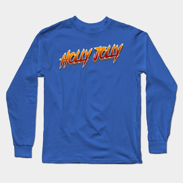 Have a Holly Jolly  Christmas Long Sleeve T-Shirt by C E Richards